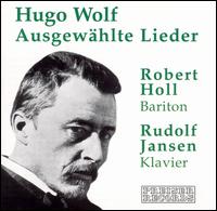 Hugo Wolf: Ausgewählte Lieder von Robert Holl