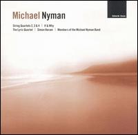Michael Nyman: String Quartets 2, 3 & 4; If & Why von Lyric Quartet