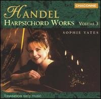 Handel: Harpsichord Works, Vol. 3 von Sophie Yates