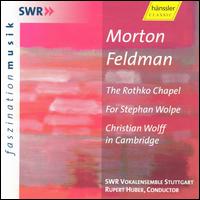 Morton Feldman: The Rothko Chapel; For Stephan Wolpe; Christian Wolff in Cambridge von Rupert Huber