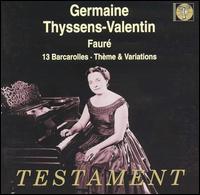 Fauré: 13 Barcarolles; Thème & Variations von Germaine Thyssens-Valentin