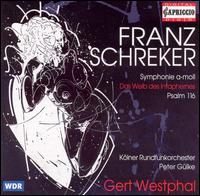 Franz Schreker: Symphony in A minor, Op. 1; Das Weib des Intaphernes; Psalm 116, Op. 6 von Peter Gulke