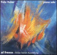 Al Fresco - Bilder Keiner Ausstellung von Felix Huber