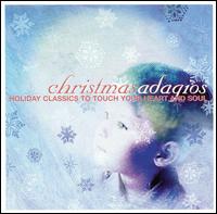 Christmas Adagios: Holiday Classics to Touch Your Heart and Soul von Various Artists