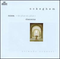 Ockegham: Missa "De plus en plus"; Chansons von Orlando Consort
