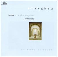Ockegham: Missa "De plus en plus"; Chansons von Orlando Consort