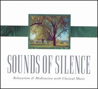Sounds of Silence: Relaxation and Meditation with Classical Music von Various Artists