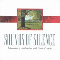 Sounds of Silence: Relaxation and Meditation with Classical Music von Various Artists