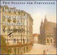 Johann Nepomuk Hummel: Two Sonatas for Fortepiano von John Khouri