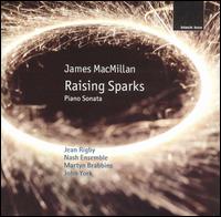 MacMillan: Raising Sparks; Piano Sonata von Various Artists