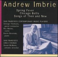 Andrew Imbrie: Spring Fever; Chicago Bells; Songs for Then and Now von Various Artists