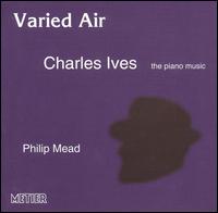 Varied Air: The Piano Music of Charles Ives von Philip Mead