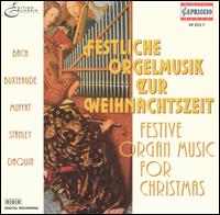 Festive Organ Music for Christmas: Bach, Buxtehude, Muffat, Stanley, Daquin von Various Artists