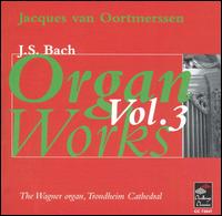 Bach: Organ Works, Vol. 3 von Jacques van Oortmerssen