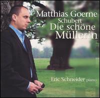 Schubert: Die schöne Müllerin von Matthias Goerne