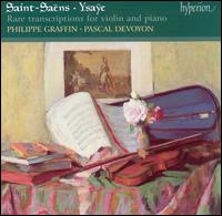 Saint-Saëns & Ysaÿe: Rare Transcriptions for Violin and Piano von Philippe Graffin