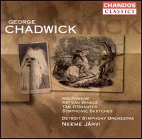 Chadwick: Melpomene; Rip van Winkle; Tam O' Shanter; Symphonic Sketches von Neeme Järvi