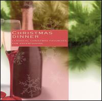 Christmas Dinner: Classical Christmas Favorites for Entertaining von Various Artists