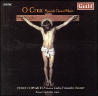 O Crux: Spanish Choral Music von Coro Cervantes