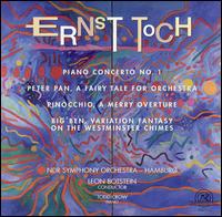 Ernst Toch: Piano Concerto No. 1; Peter Pan; Pinocchio; Big Ben von Leon Botstein