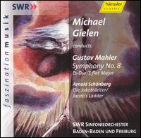 Mahler: Symphony No. 8; Schoenberg: Die Jakobsleiter (Jacob's Ladder) von Michael Gielen