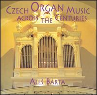 Czech Organ Music Across the Centuries von Ales Barta