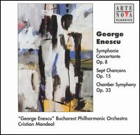 George Enescu: Symphonie Concertante, Op. 8; Sept Chançons, Op. 15; Chamber Symphony, Op. 33 von "George Enescu" Bucharest Philharmonic Orchestra