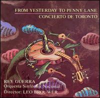 Brouwer: From Yesterday to Penny Lane; Concierto de Toronto von Rey Guerra
