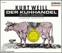 Kurt Weill: Der Kuhhandel [Excerpts] von Various Artists
