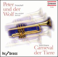 Prokofieff: Peter und der Wolf (Neu erzählt); Saint-Saens: Carneval der Tiere von Hr-Brass