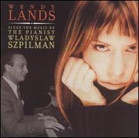 Wendy Lands Sings the Music of the Pianist Wladyslaw Szpilman von Wendy Lands