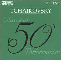 50 Classical Performances: Tchaikovsky von Various Artists