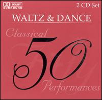 Waltz & Dance: 50 Classical Performances von Various Artists