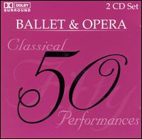 Ballet & Opera: 50 Classical Performances von Various Artists