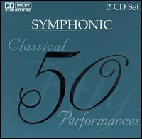 Symphonic: 50 Classical Performances von Various Artists