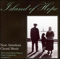 Island of Hope: New American Choral Music von New Amsterdam Singers