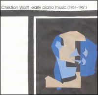 Christian Wolff Early Piano Music von Christian Wolff