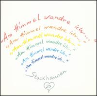 Stockhausen: Am Himmel wandre ich von Various Artists