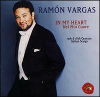 In My Heart (Nel Mio Cuore): 17th and 18th Century Italian Songs von Ramón Vargas