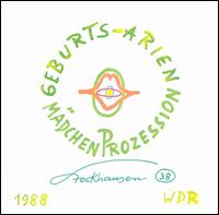 Stockhausen: Geburts-Arien; Mädchenprozession von Various Artists