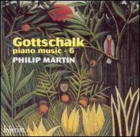 Gottschalk: Piano Music, Vol. 6 von Philip Martin