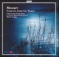 Mozart: Concert Arias for Tenor von Christoph Prégardien