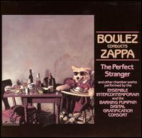 Boulez Conducts Zappa: The Perfect Stranger von Frank Zappa