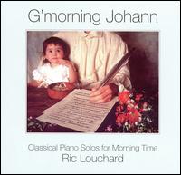 G'morning Johann: Classical Piano Solos for Morning Time von Ric Louchard