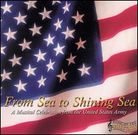 From Sea to Shining Sea: A Musical Celebration from the United States Army von The United States Army Field Band