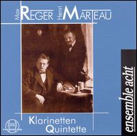 Max Reger & Henri Marteau: Klarinetten Quintette von Ensemble Acht