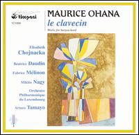 Maurice Ohana: Works for harpsichord von Elisabeth Chojnacka