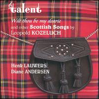 Kozeluch: Wilt thou be my dearie (& other Scottish Songs) von Various Artists