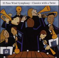 Classics with a Twist von El Paso Wind Symphony