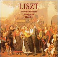 Liszt: Héroïde funèbre; Hungaria; Hamlet von Various Artists